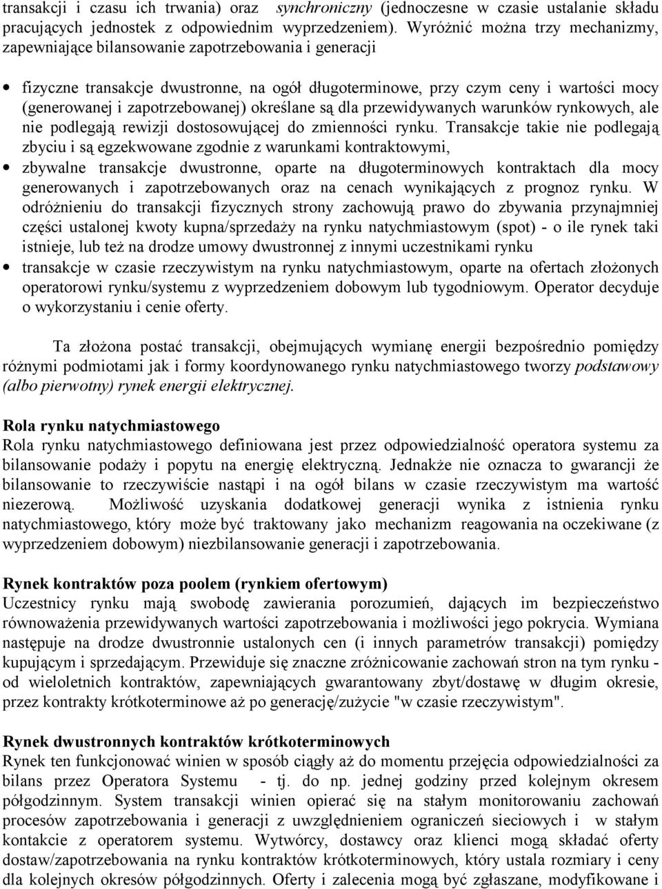 zapotrzebowanej) określane są dla przewidywanych warunków rynkowych, ale nie podlegają rewizji dostosowującej do zmienności rynku.
