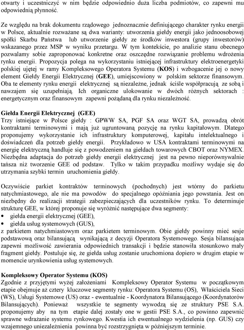 Państwa lub utworzenie giełdy ze środków inwestora (grupy inwestorów) wskazanego przez MSP w wyniku przetargu.