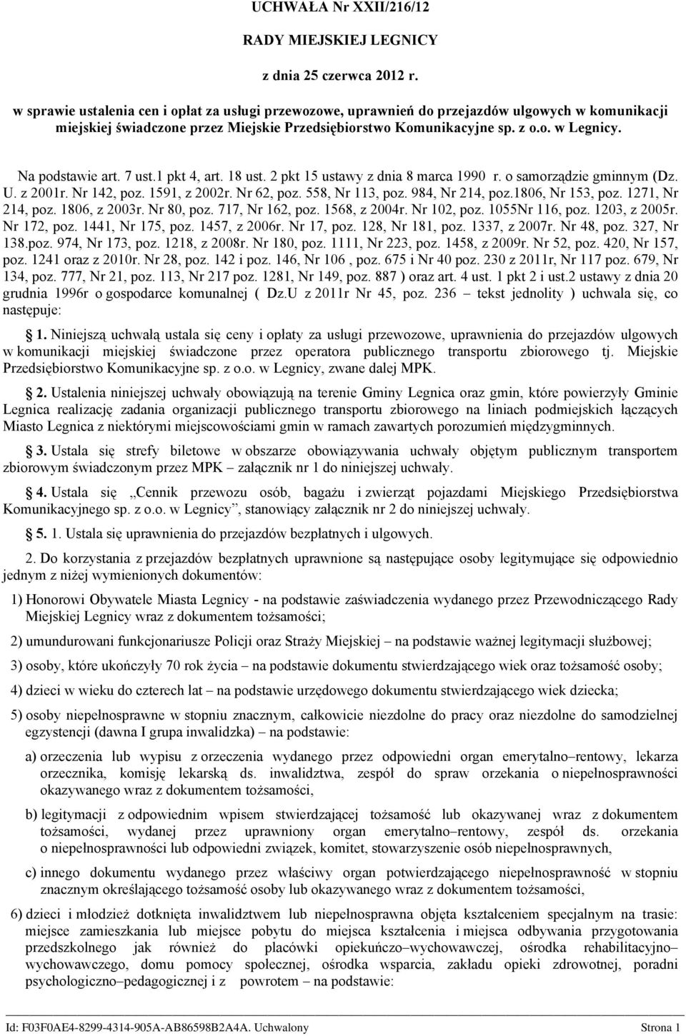 Na podstawie art. 7 ust.1 pkt 4, art. 18 ust. 2 pkt 15 ustawy z dnia 8 marca 1990 r. o samorządzie gminnym (Dz. U. z 2001r. Nr 142, poz. 1591, z 2002r. Nr 62, poz. 558, Nr 113, poz. 984, Nr 214, poz.