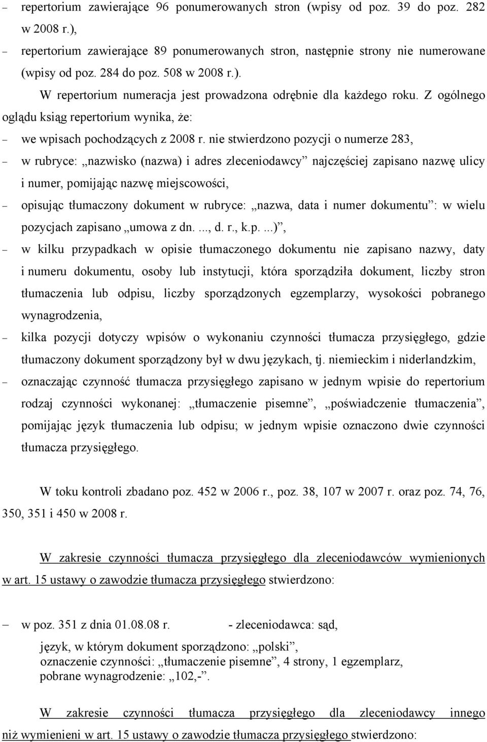 nie stwierdzono pozycji o numerze 283, w rubryce: nazwisko (nazwa) i adres zleceniodawcy najczęściej zapisano nazwę ulicy i numer, pomijając nazwę miejscowości, opisując tłumaczony dokument w