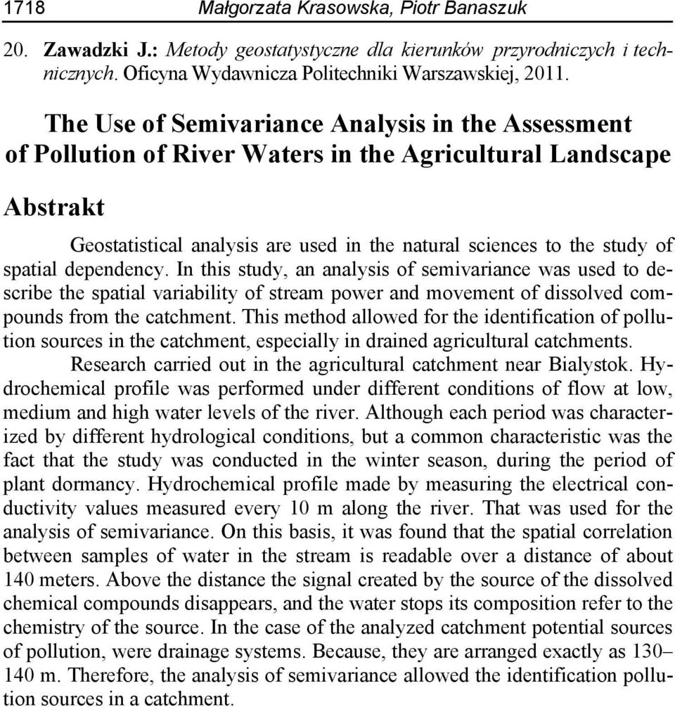 dependency. In this study, an analysis of semivariance was used to describe the spatial variability of stream power and movement of dissolved compounds from the catchment.