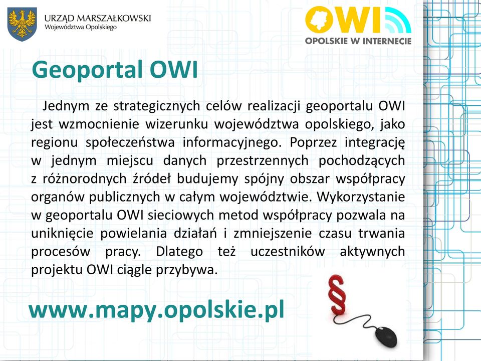 Poprzez integrację w jednym miejscu danych przestrzennych pochodzących z różnorodnych źródeł budujemy spójny obszar współpracy organów