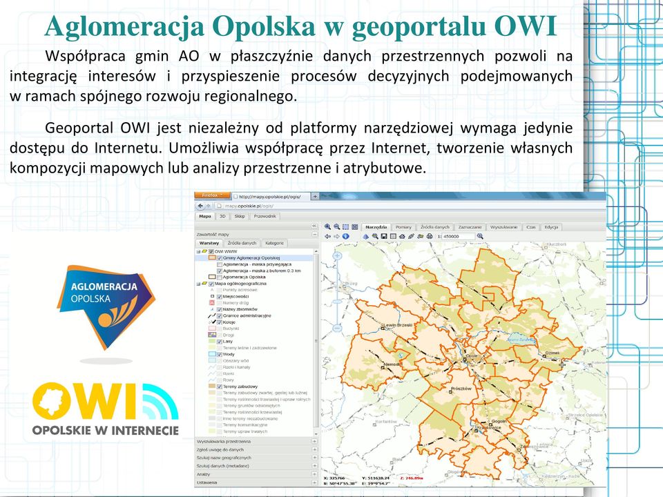 regionalnego. Geoportal OWI jest niezależny od platformy narzędziowej wymaga jedynie dostępu do Internetu.