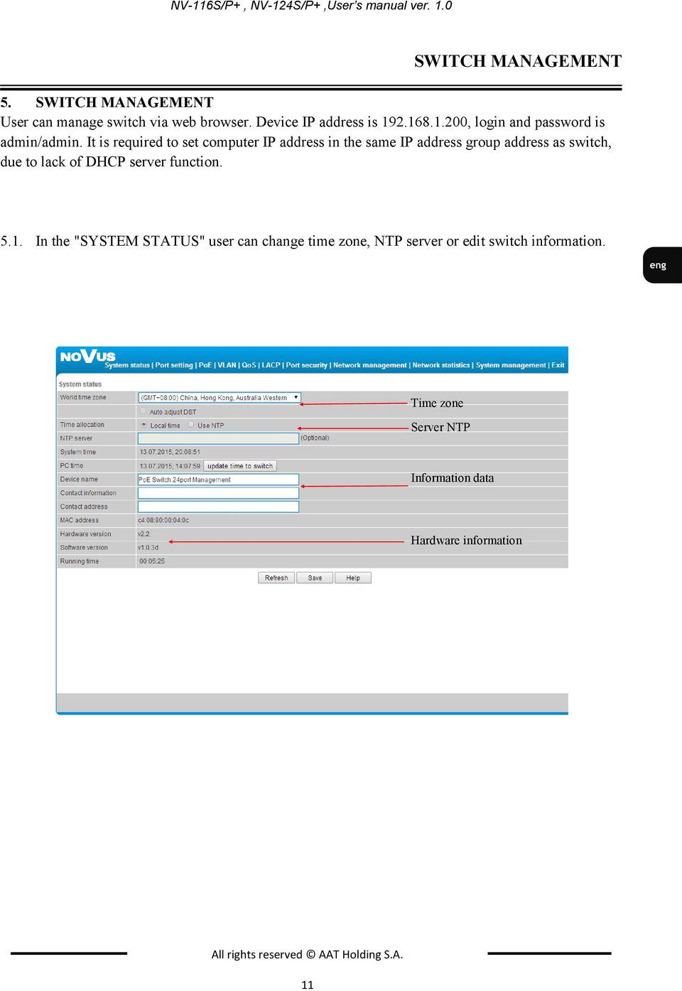 It is required to set computer IP address in the same IP address group address as switch, due to lack of DHCP server function. 5.
