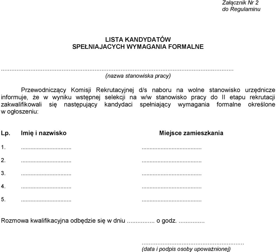 wstępnej selekcji na w/w stanowisko pracy do II etapu rekrutacji zakwalifikowali się następujący kandydaci spełniający wymagania formalne