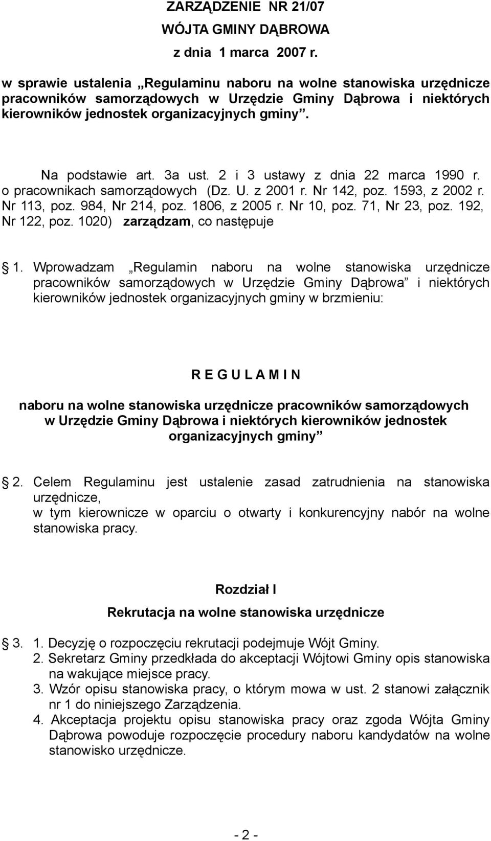 3a ust. 2 i 3 ustawy z dnia 22 marca 1990 r. o pracownikach samorządowych (Dz. U. z 2001 r. Nr 142, poz. 1593, z 2002 r. Nr 113, poz. 984, Nr 214, poz. 1806, z 2005 r. Nr 10, poz. 71, Nr 23, poz.