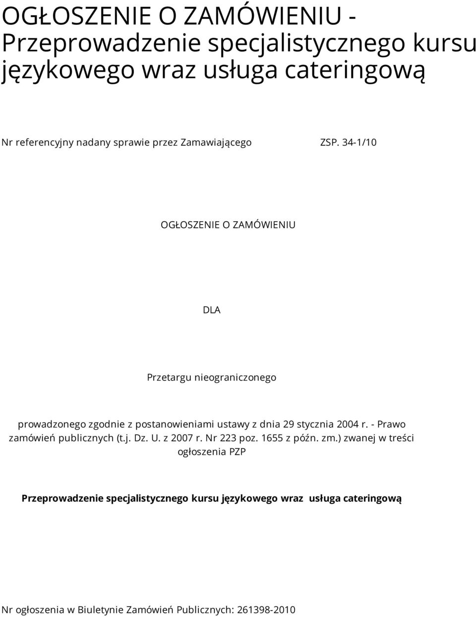 34-1/10 OGŁOSZENIE O ZAMÓWIENIU DLA Przetargu nieograniczonego prowadzonego zgodnie z postanowieniami ustawy z dnia 29 stycznia 2004 r.