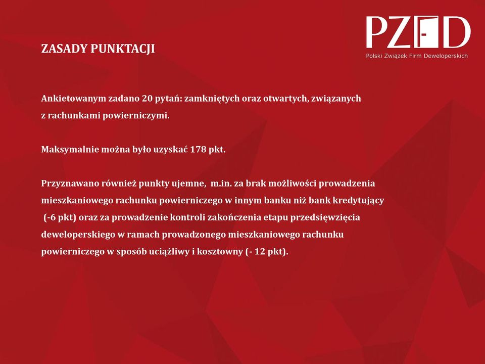 za brak możliwości prowadzenia mieszkaniowego rachunku powierniczego w innym banku niż bank kredytujący (-6 pkt) oraz za