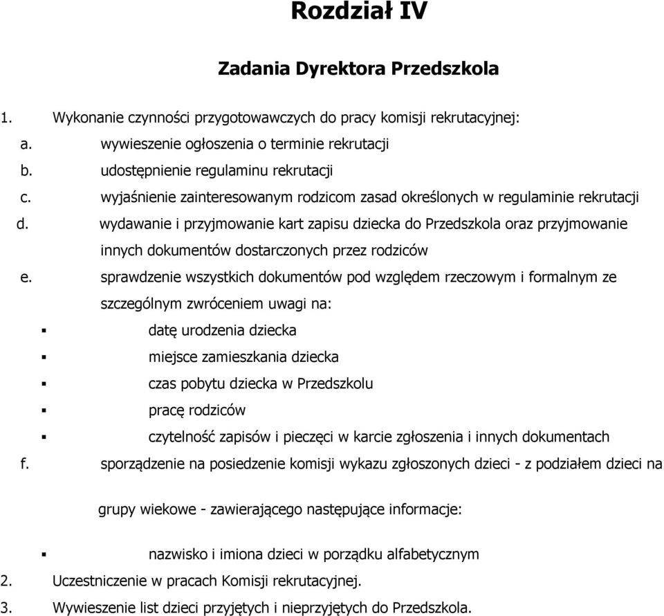 wydawanie i przyjmowanie kart zapisu dziecka do Przedszkola oraz przyjmowanie innych dokumentów dostarczonych przez rodziców e.