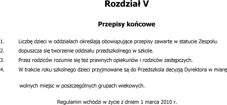 dopuszcza się tworzenie oddziału przedszkolnego w szkole. 3.