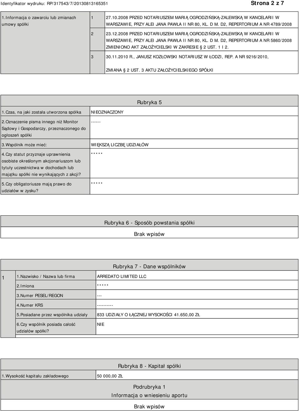 D2, REPERTORIUM A NR 5860/2008 ZMIENIONO AKT ZAŁOŻYCIELSKI W ZAKRESIE 2 UST. 1 I 2. 3 30.11.2010 R., JANUSZ KOZŁOWSKI NOTARIUSZ W ŁODZI, REP. A NR 9216/2010, ZMIANA 2 UST.