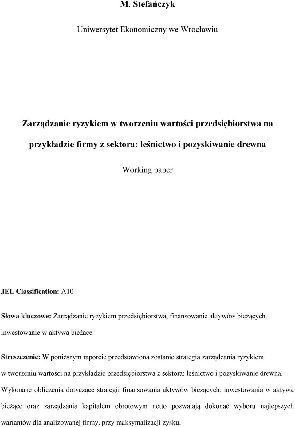 zostanie strategia zarządzania ryzykiem w tworzeniu wartości na przykładzie przedsiębiorstwa z sektora: leśnictwo i pozyskiwanie drewna.