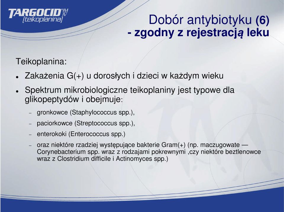 ), paciorkowce (Streptococcus spp.), enterokoki (Enterococcus spp.