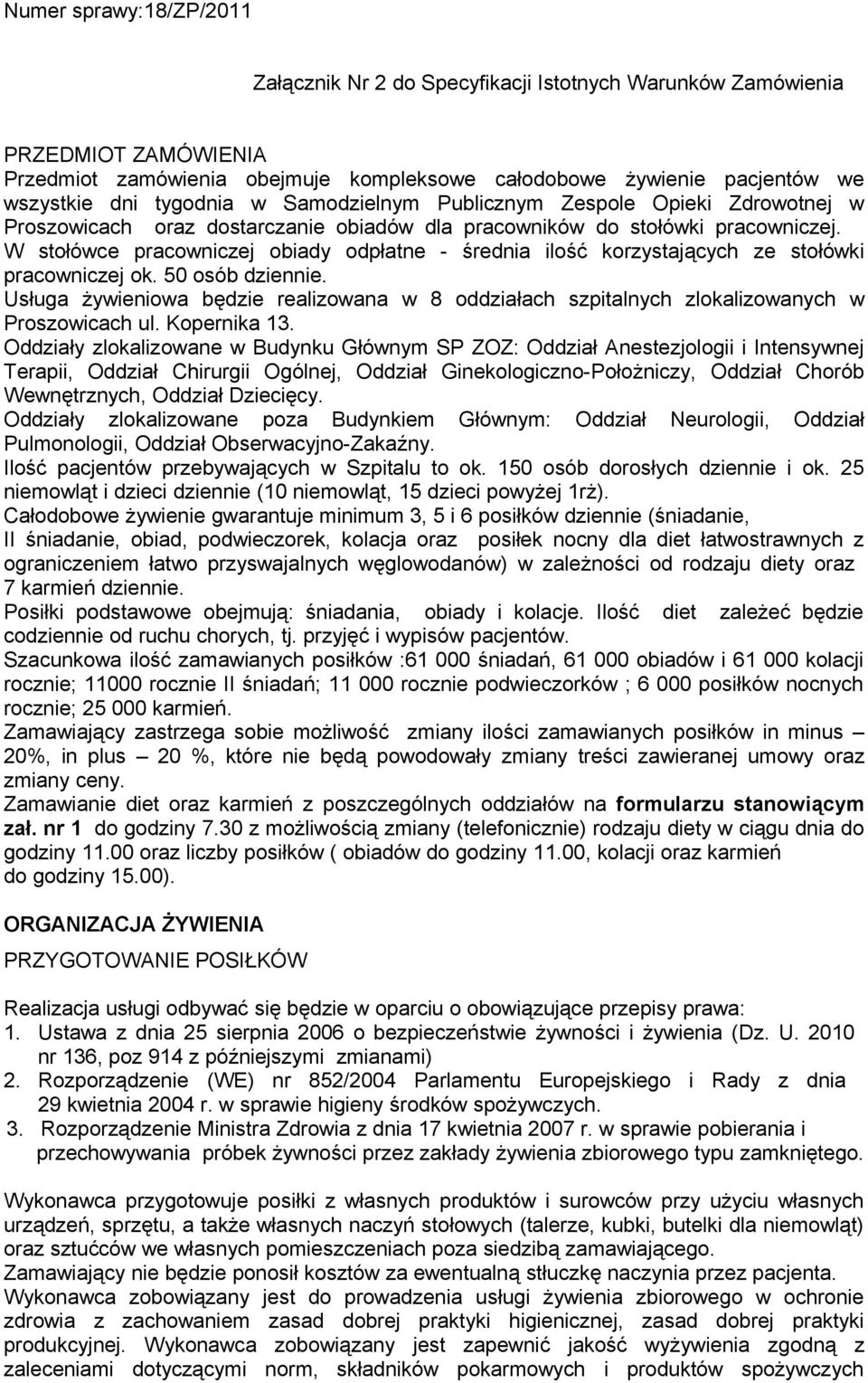 W stołówce pracowniczej obiady odpłatne - średnia ilość korzystających ze stołówki pracowniczej ok. 50 osób dziennie.