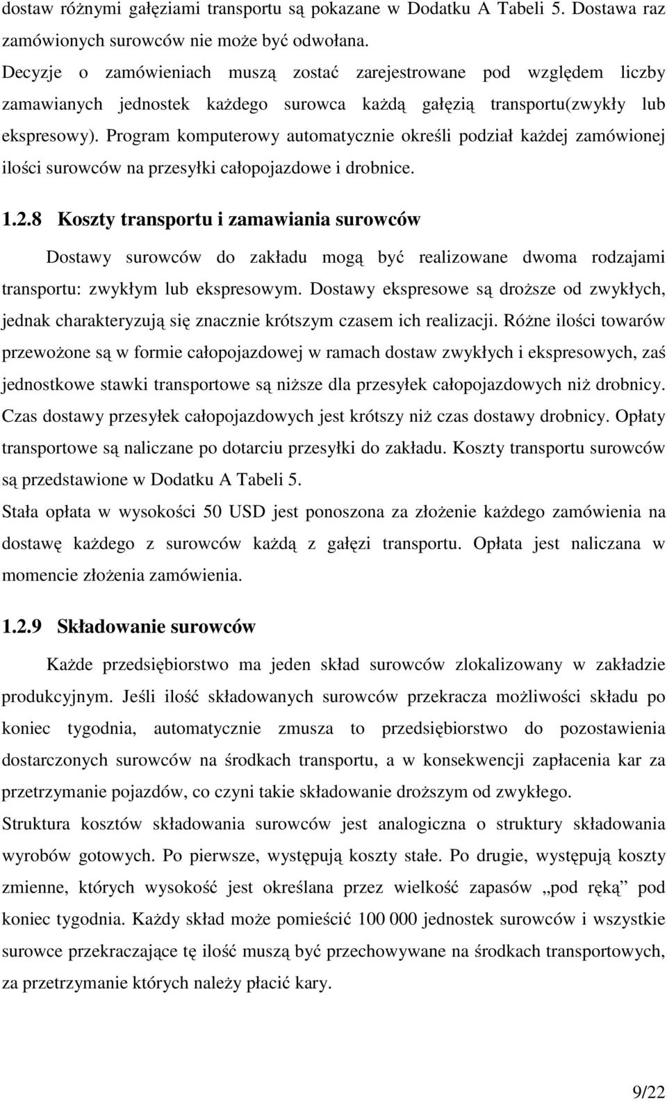 Program komputerowy automatycznie określi podział każdej zamówionej ilości surowców na przesyłki całopojazdowe i drobnice. 1.2.