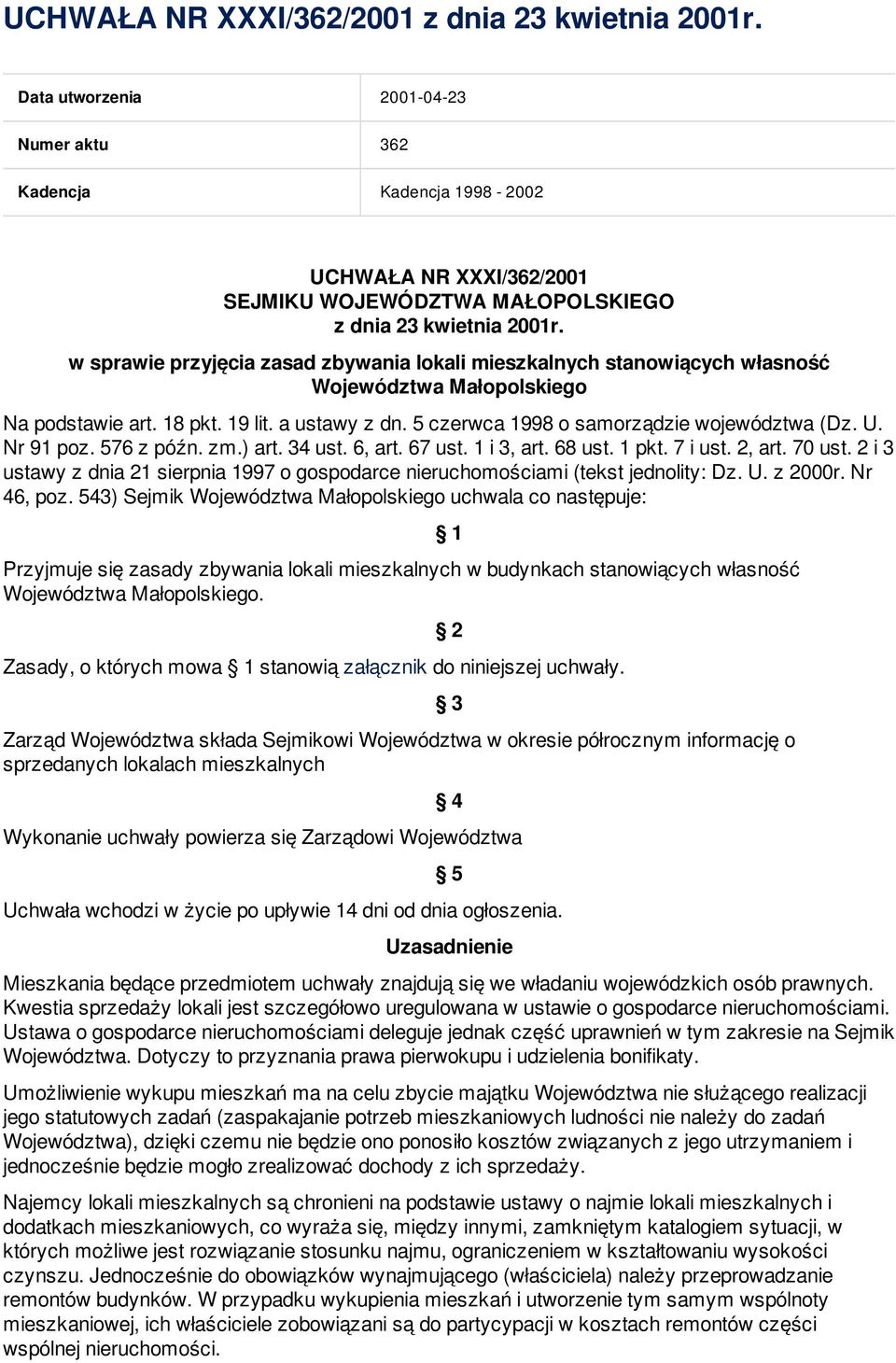 w sprawie przyjęcia zasad zbywania lokali mieszkalnych stanowiących własność Województwa Małopolskiego Na podstawie art. 18 pkt. 19 lit. a ustawy z dn. 5 czerwca 1998 o samorządzie województwa (Dz. U.