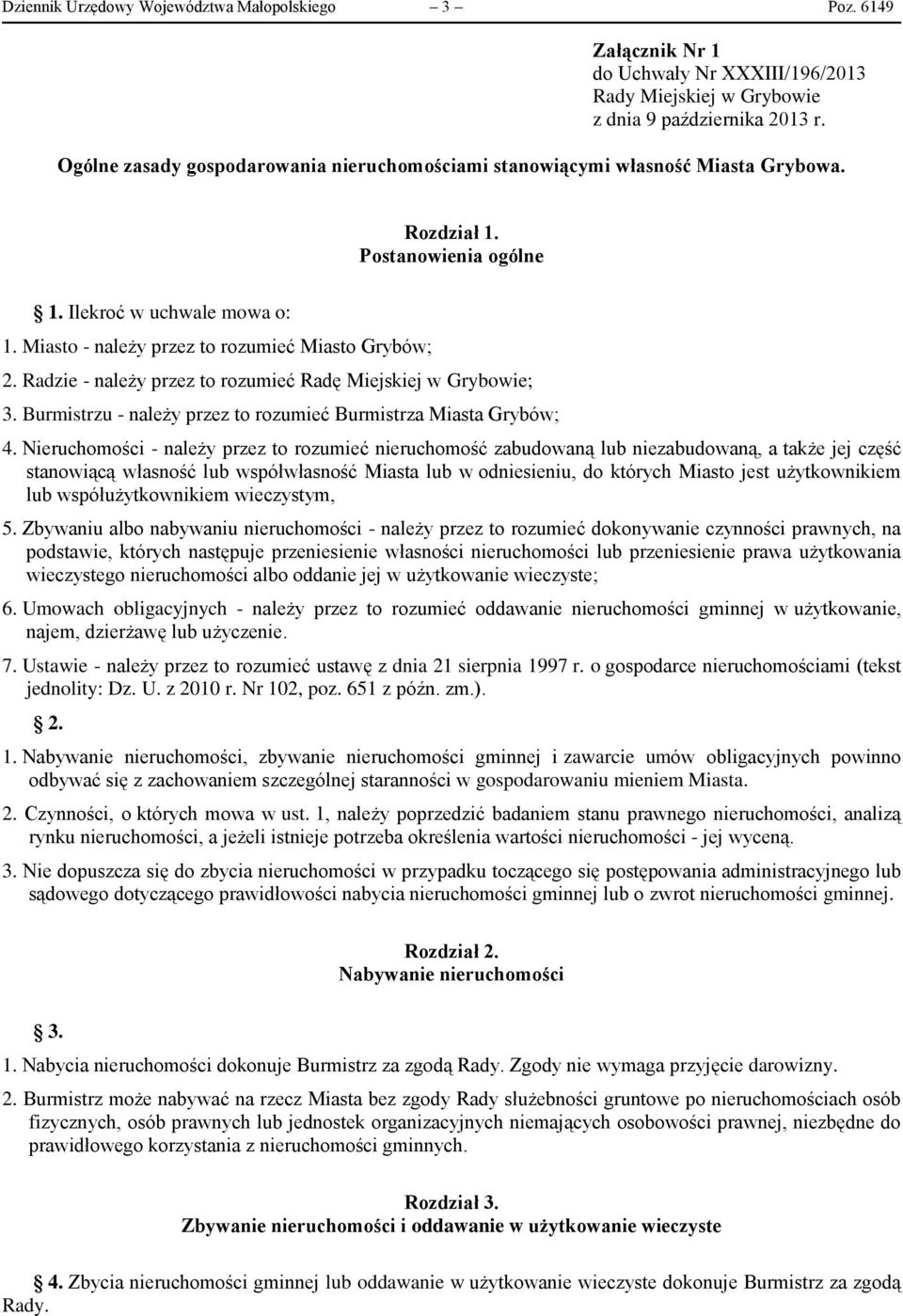 Radzie - należy przez to rozumieć Radę Miejskiej w Grybowie; 3. Burmistrzu - należy przez to rozumieć Burmistrza Miasta Grybów; 4.