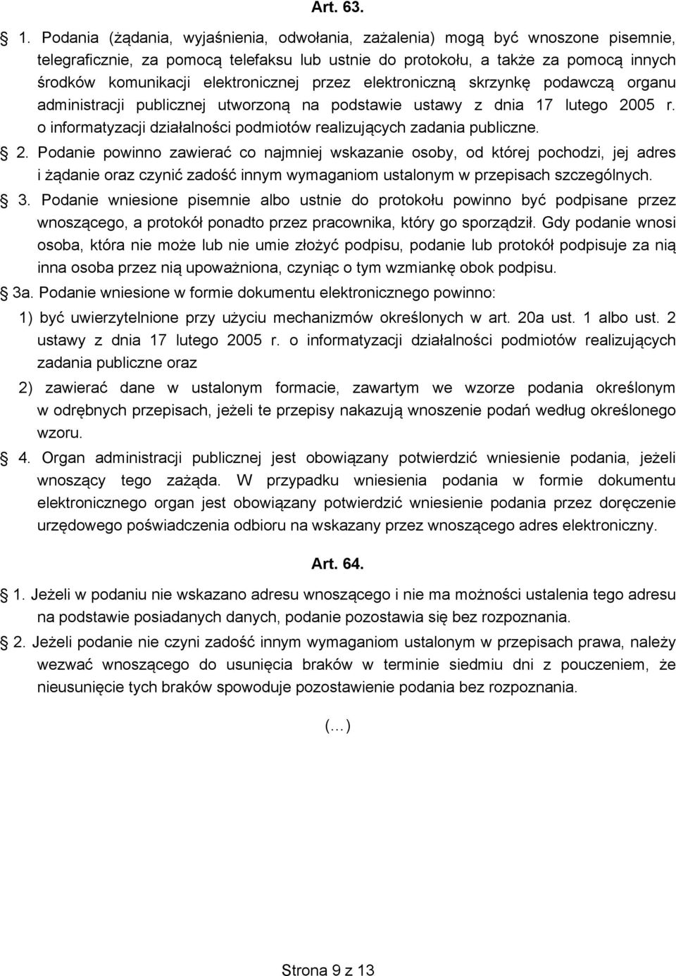 elektronicznej przez elektroniczną skrzynkę podawczą organu administracji publicznej utworzoną na podstawie ustawy z dnia 17 lutego 2005 r.