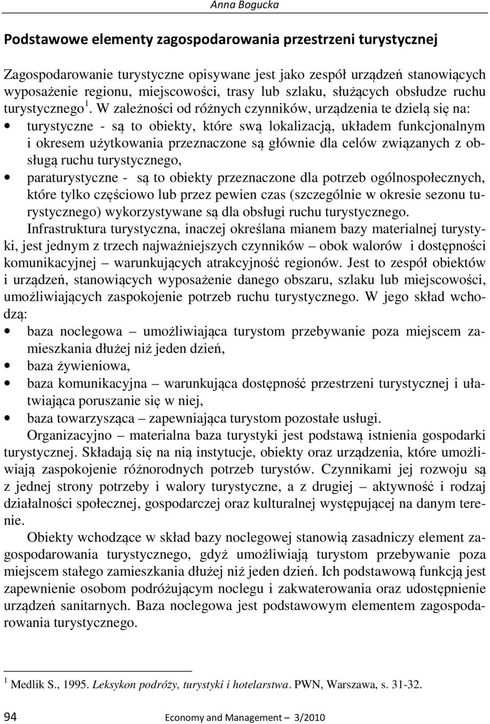 W zależności od różnych czynników, urządzenia te dzielą się na: turystyczne - są to obiekty, które swą lokalizacją, układem funkcjonalnym i okresem użytkowania przeznaczone są głównie dla celów