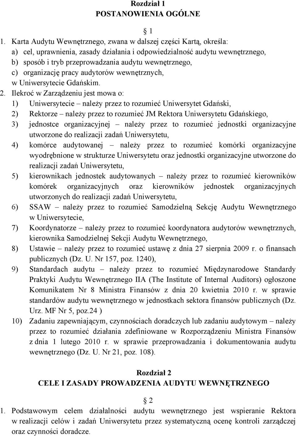 c) organizację pracy audytorów wewnętrznych, w Uniwersytecie Gdańskim. 2.