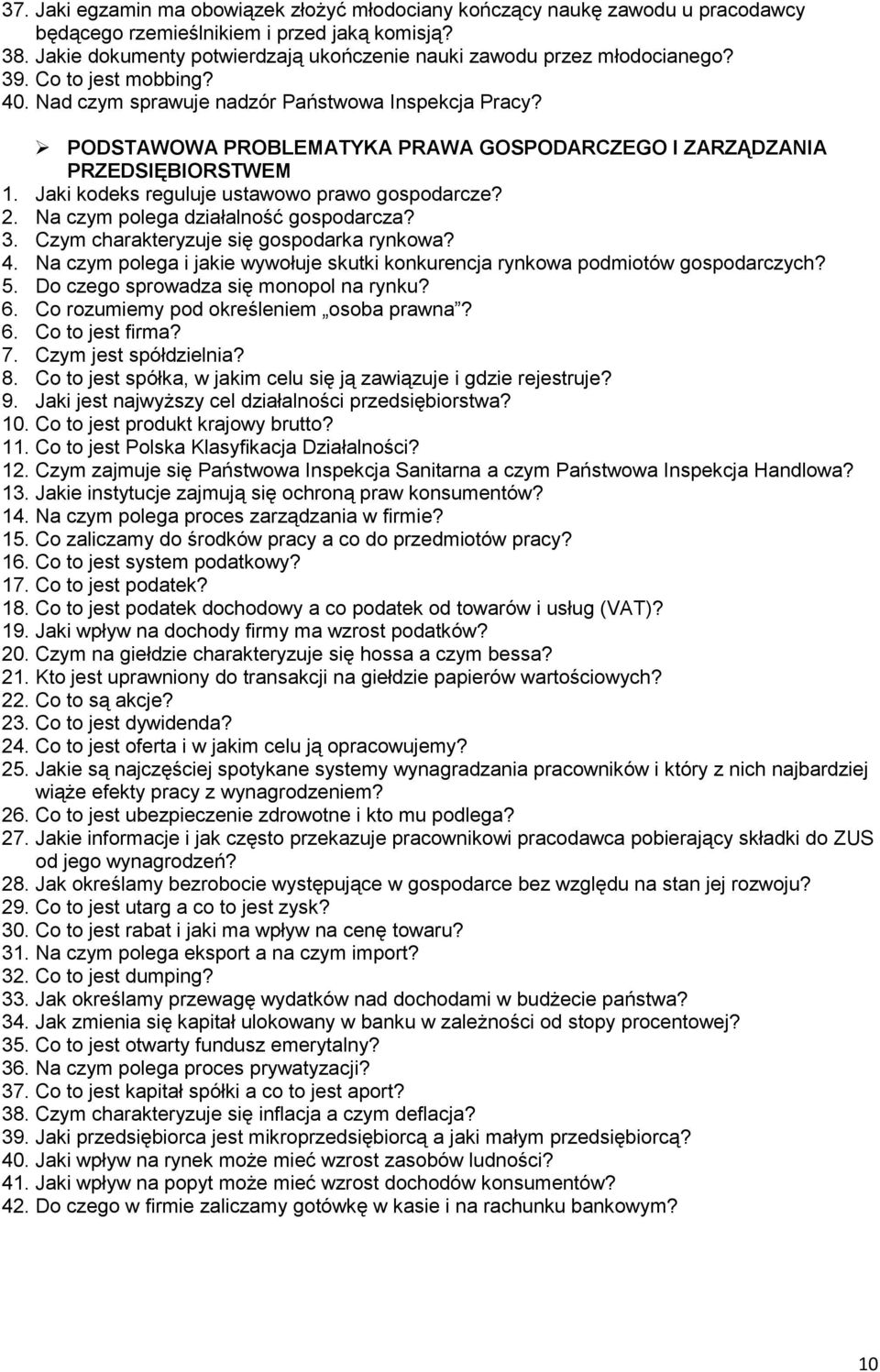 PODSTAWOWA PROBLEMATYKA PRAWA GOSPODARCZEGO I ZARZĄDZANIA PRZEDSIĘBIORSTWEM 1. Jaki kodeks reguluje ustawowo prawo gospodarcze? 2. Na czym polega działalność gospodarcza? 3.