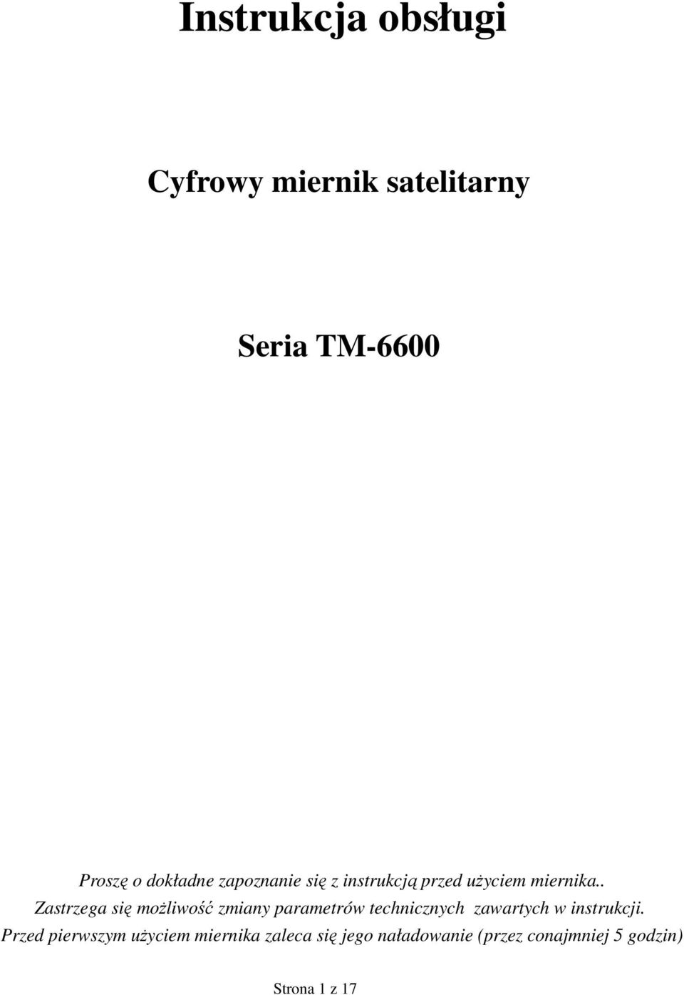 . Zastrzega się możliwość zmiany parametrów technicznych zawartych w instrukcji.