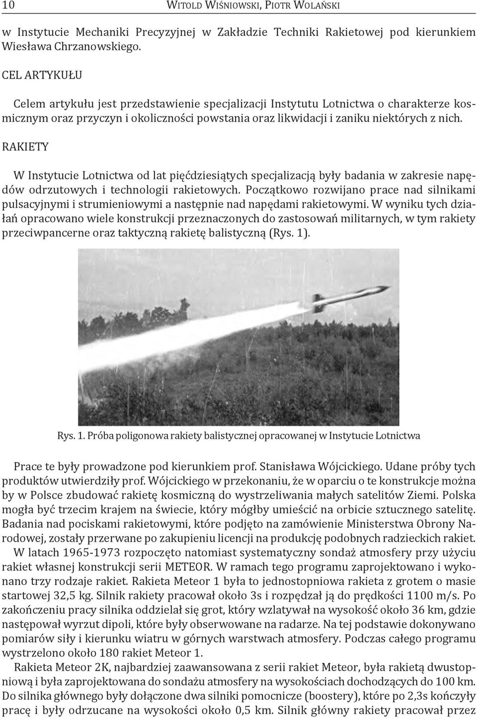 rakiety W Instytucie lotnictwa od lat pięćdziesiątych specjalizacją były badania w zakresie napędów odrzutowych i technologii rakietowych.