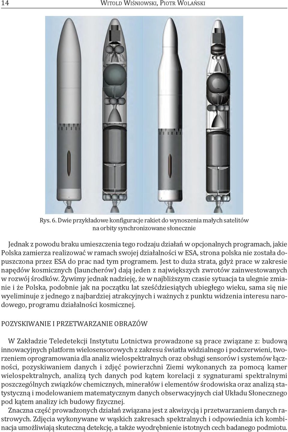 Polska zamierza realizować w ramach swojej działalności w esa, strona polska nie została dopuszczona przez esa do prac nad tym programem.
