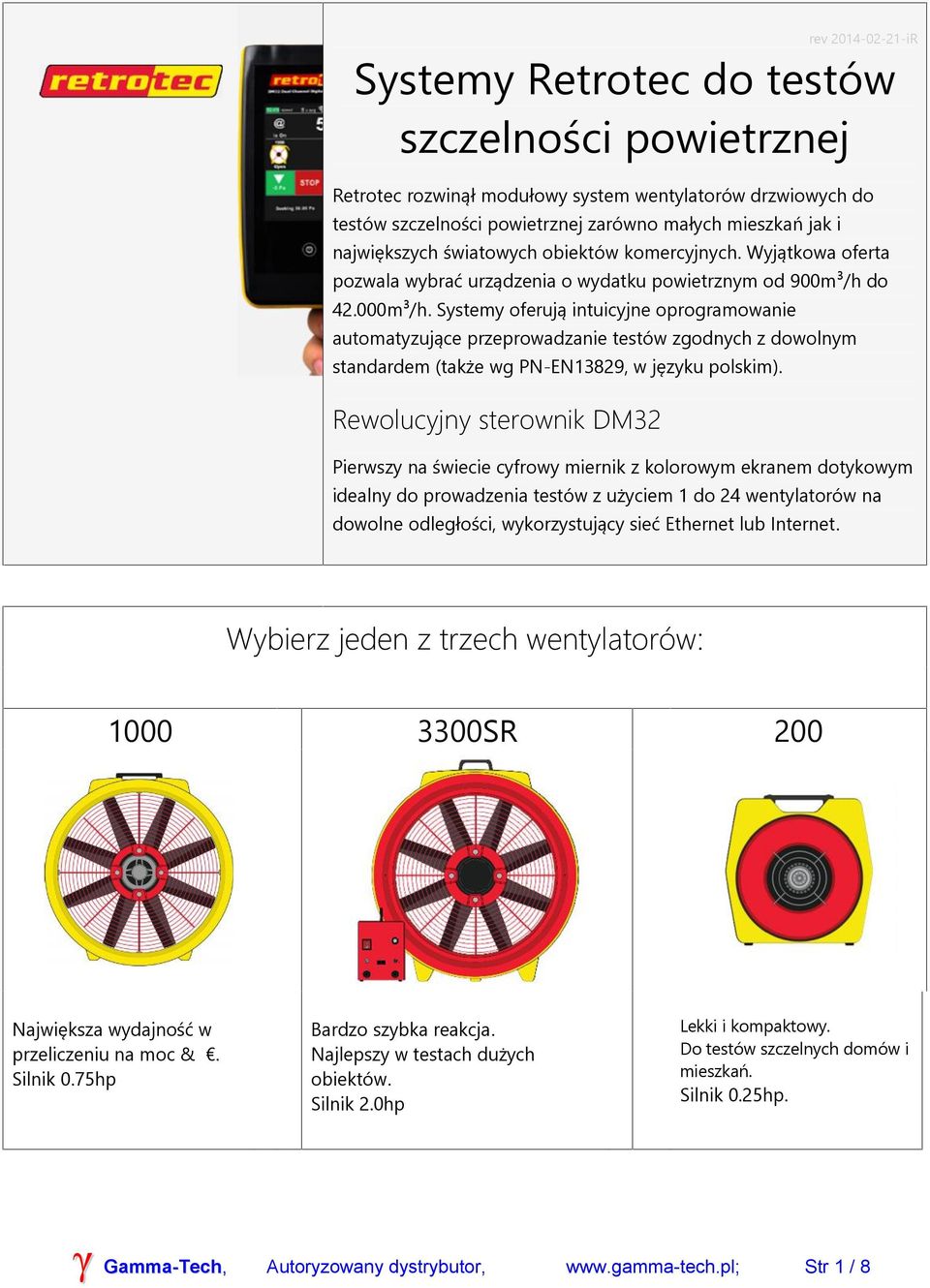 Systemy oferują intuicyjne oprogramowanie automatyzujące przeprowadzanie testów zgodnych z dowolnym standardem (także wg PN-EN13829, w języku polskim).