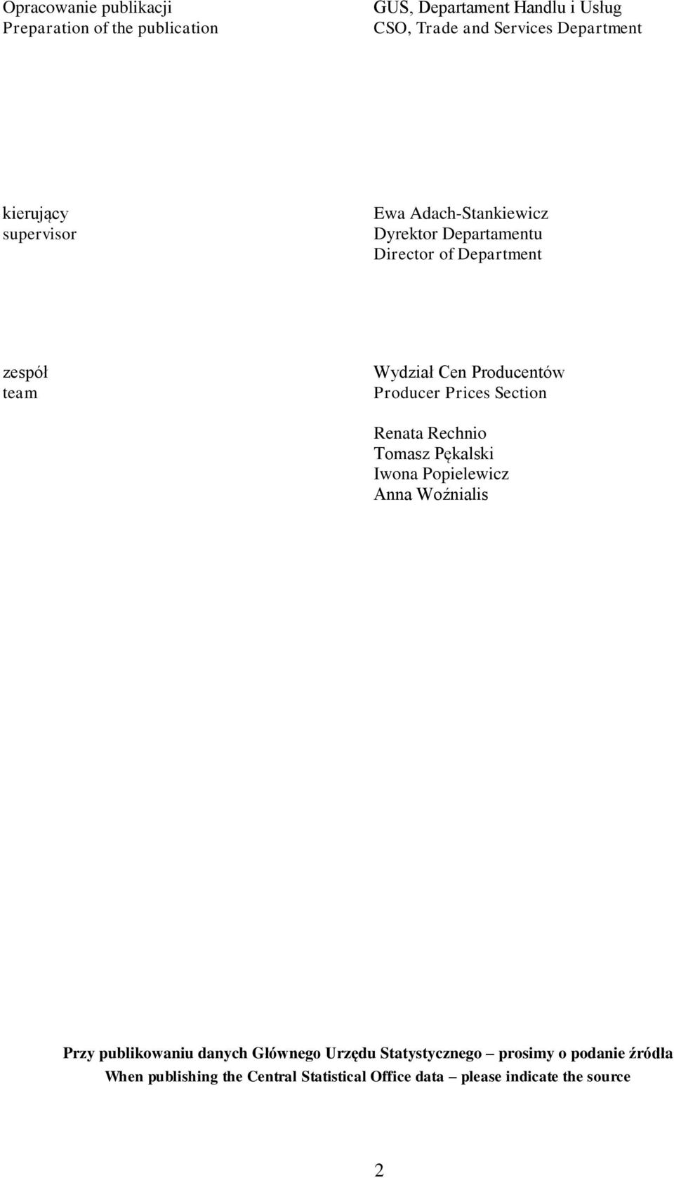 Producer Prices Section Renata Rechnio Tomasz Pękalski Iwona Popielewicz Anna Woźnialis Przy publikowaniu danych Głównego