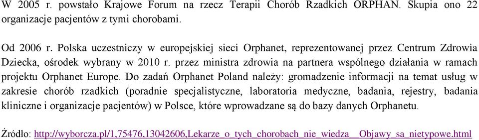 przez ministra zdrowia na partnera wspólnego działania w ramach projektu Orphanet Europe.