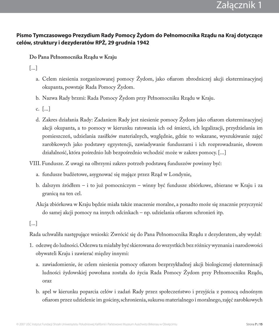 Nazwa Rady brzmi: Rada Pomocy Żydom przy Pełnomocniku Rządu w Kraju. c. [...] d.