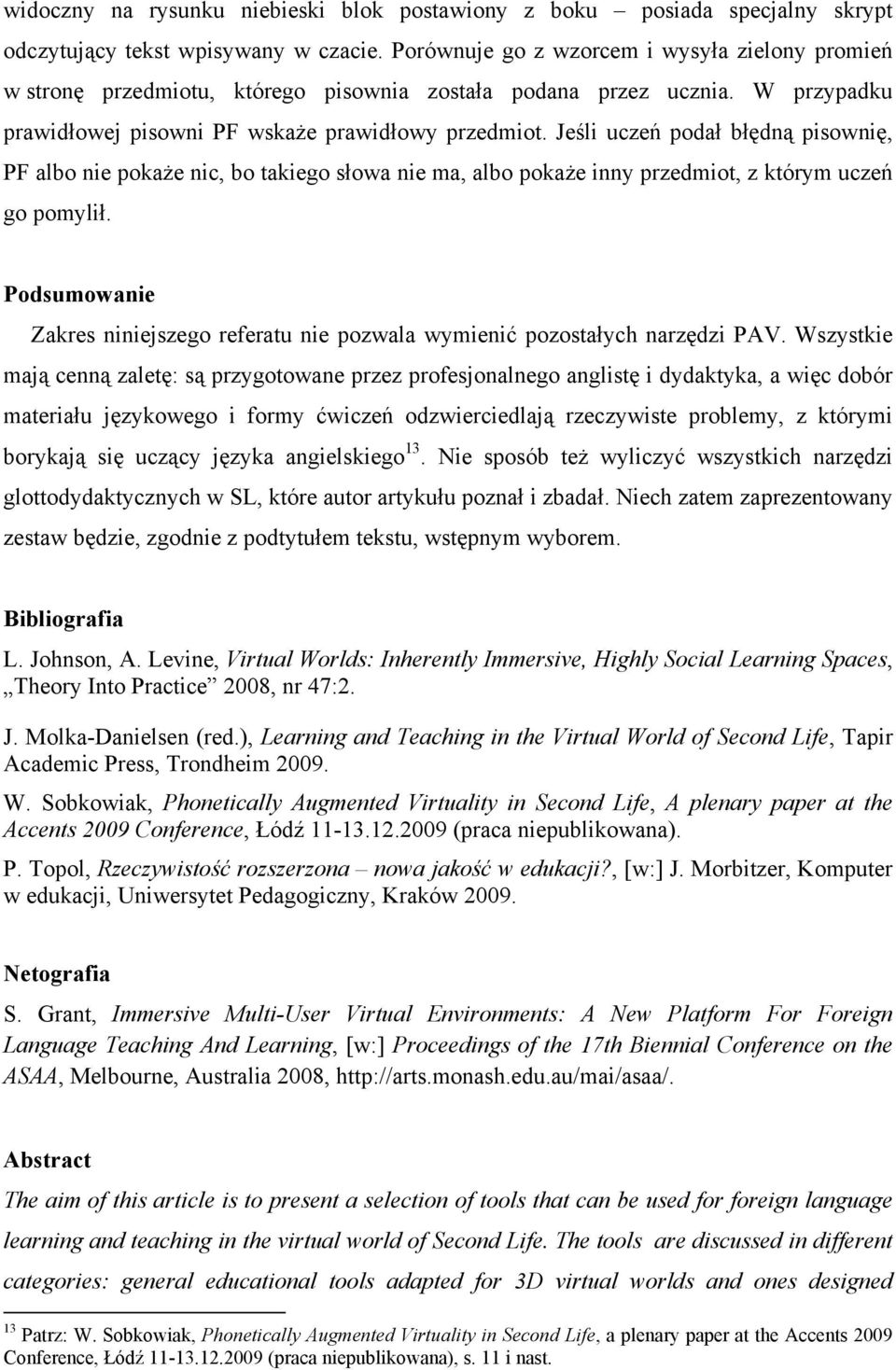 Jeśli uczeń podał błędną pisownię, PF albo nie pokaże nic, bo takiego słowa nie ma, albo pokaże inny przedmiot, z którym uczeń go pomylił.
