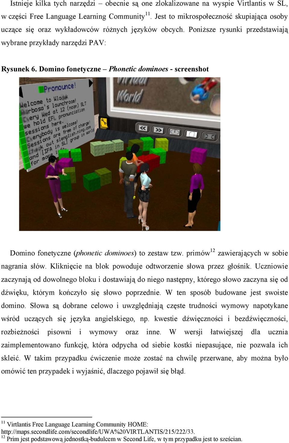 Domino fonetyczne Phonetic dominoes - screenshot Domino fonetyczne (phonetic dominoes) to zestaw tzw. primów 12 zawierających w sobie nagrania słów.