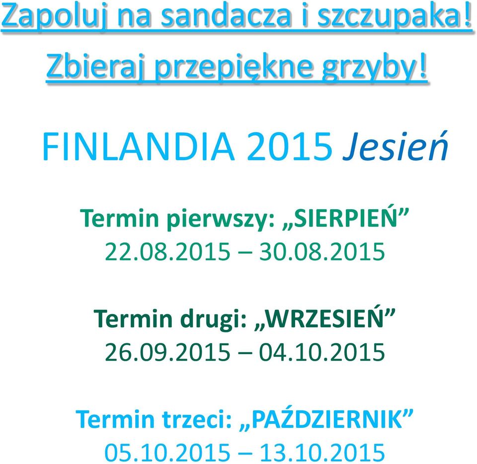 FINLANDIA 2015 Jesień Termin pierwszy: SIERPIEŃ 22.08.