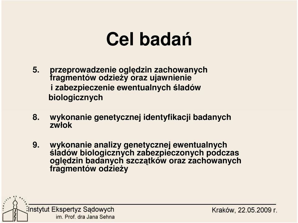 zabezpieczenie ewentualnych śladów biologicznych 8.
