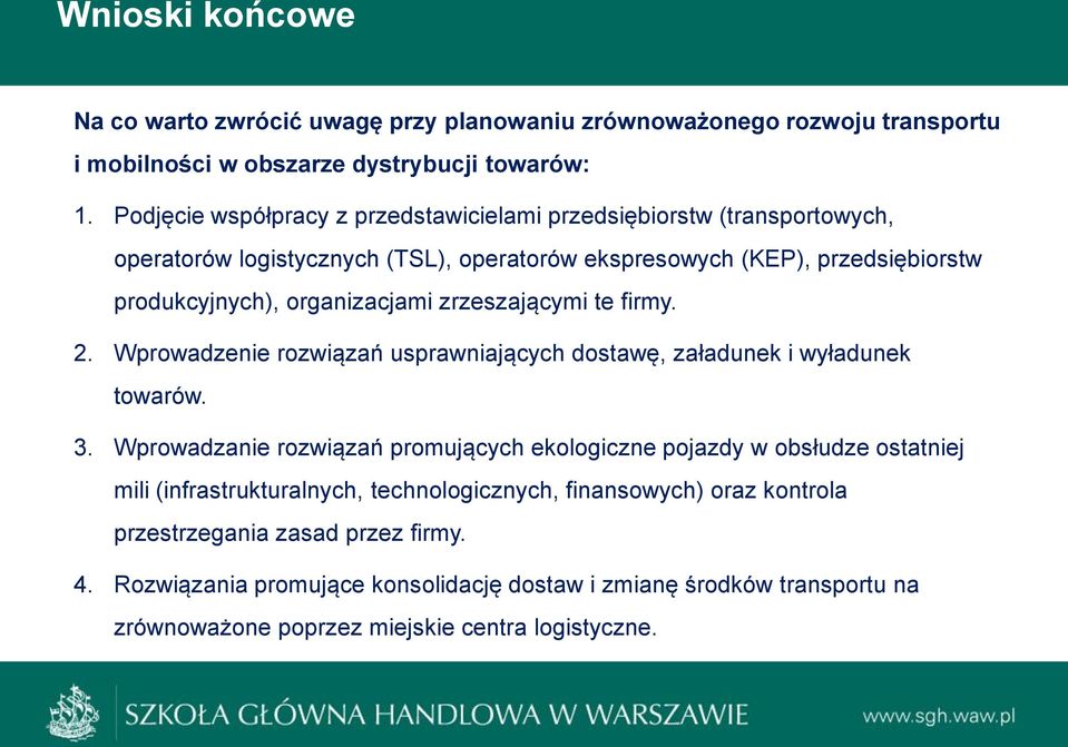 zrzeszającymi te firmy. 2. Wprowadzenie rozwiązań usprawniających dostawę, załadunek i wyładunek towarów. 3.