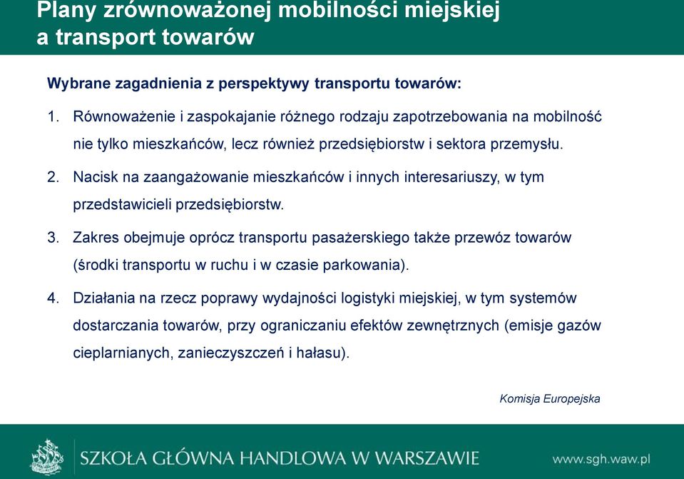 Nacisk na zaangażowanie mieszkańców i innych interesariuszy, w tym przedstawicieli przedsiębiorstw. 3.