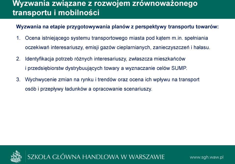 spełniania oczekiwań interesariuszy, emisji gazów cieplarnianych, zanieczyszczeń i hałasu. 2.