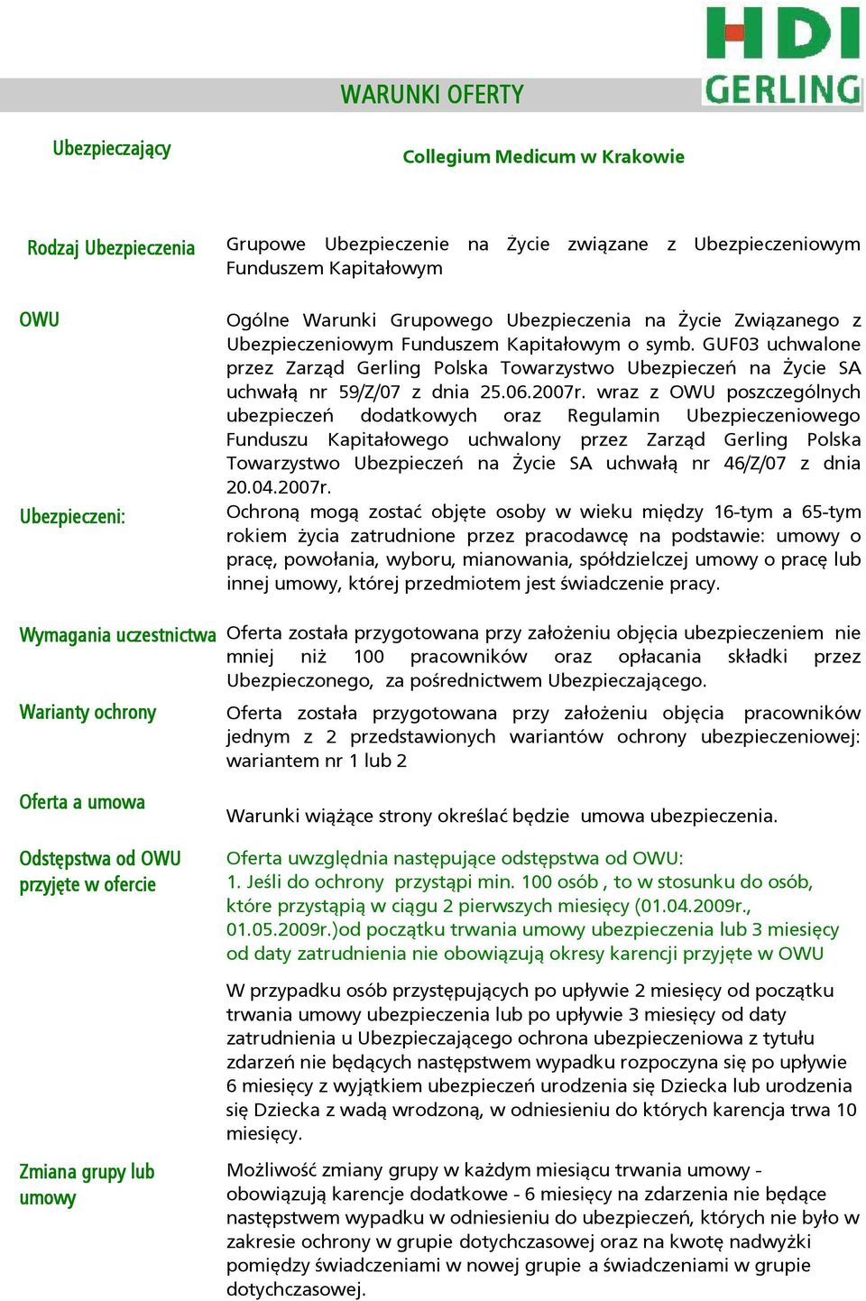 GUF03 uchwalone przez Zarząd Gerling Polska Towarzystwo Ubezpieczeń na Życie SA uchwałą nr 59/Z/07 z dnia 25.06.2007r.