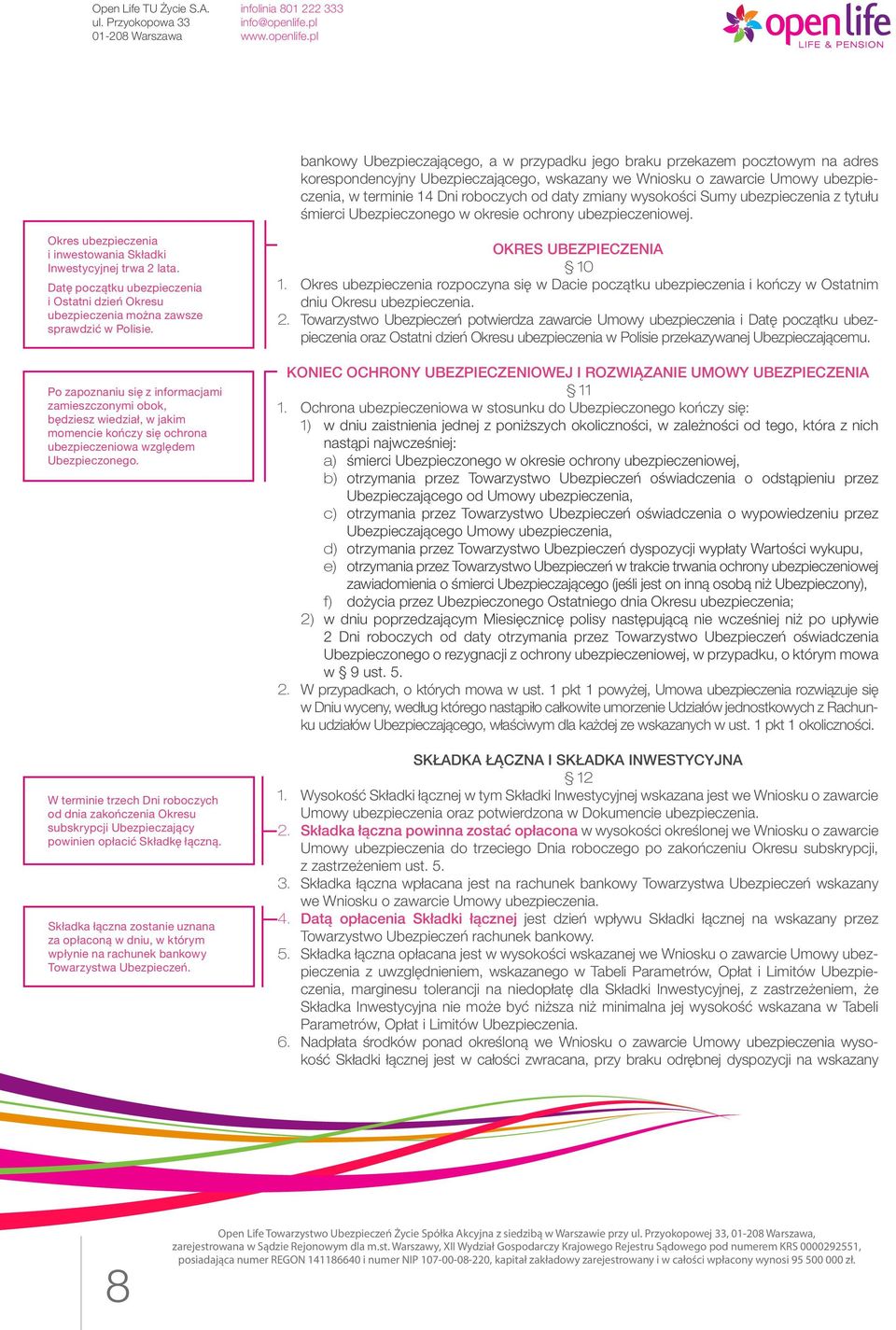 Datę początku ubezpieczenia i Ostatni dzień Okresu ubezpieczenia można zawsze sprawdzić w Polisie.