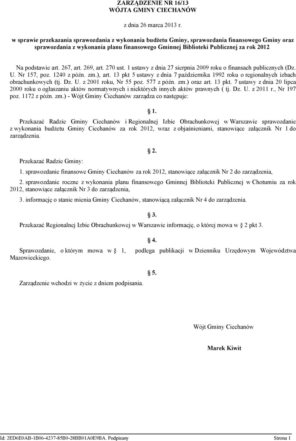 267, art. 269, art. 270 ust. 1 ustawy z dnia 27 sierpnia 2009 roku o finansach publicznych (Dz. U. Nr 157, poz. 1240 z późn. zm.), art.