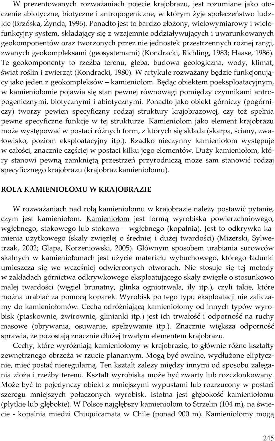 rożnej rangi, zwanych geokompleksami (geosystemami) (Kondracki, Richling, 1983; Haase, 1986).
