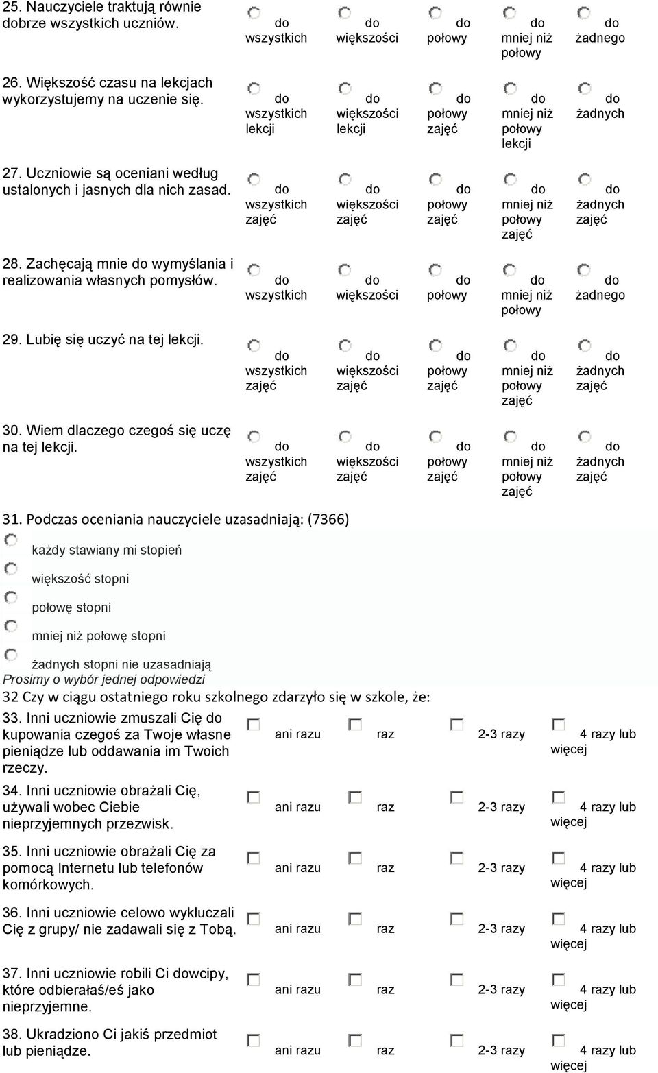 Podczas oceniania uczyciele uzasadniają: (7366) każdy stawiany mi stopień większość stopni połowę stopni mj niż połowę stopni stopni uzasadniają 32 Czy w ciągu ostatgo roku szkolnego zdarzyło się w