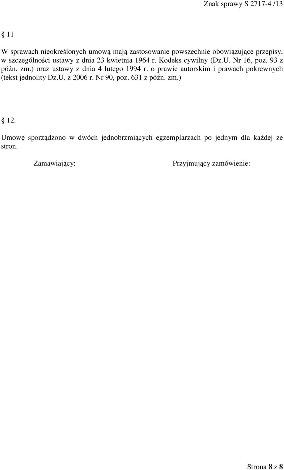 o prawie autorskim i prawach pokrewnych (tekst jednolity Dz.U. z 2006 r. Nr 90, poz. 631 z późn. zm.) 12.