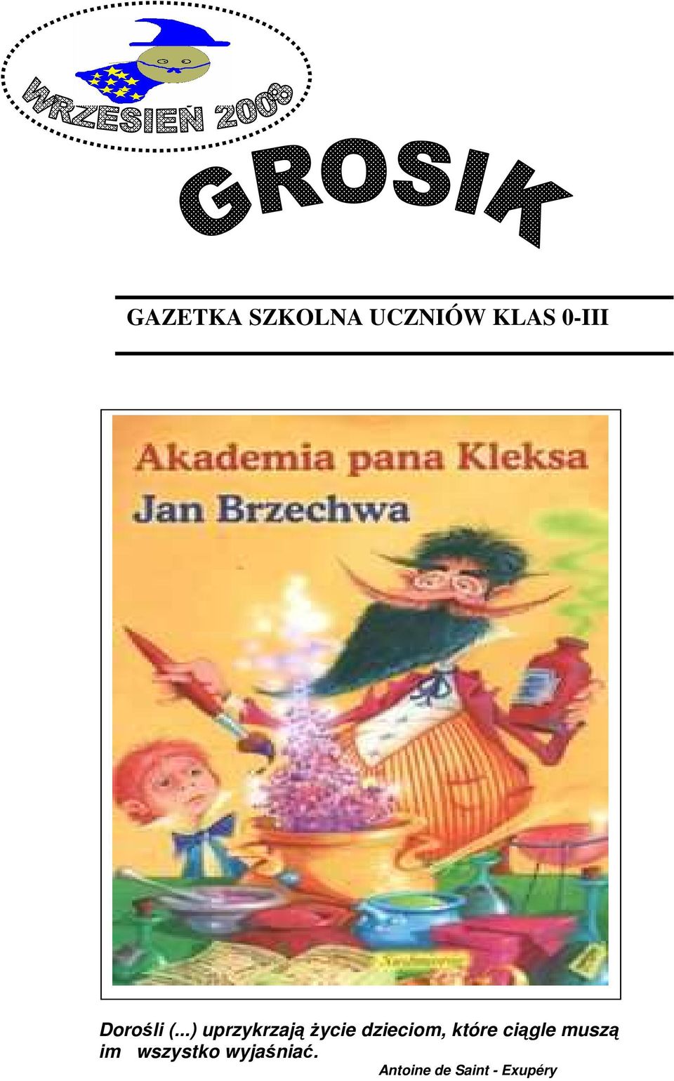 ..) uprzykrzają Ŝycie dzieciom,