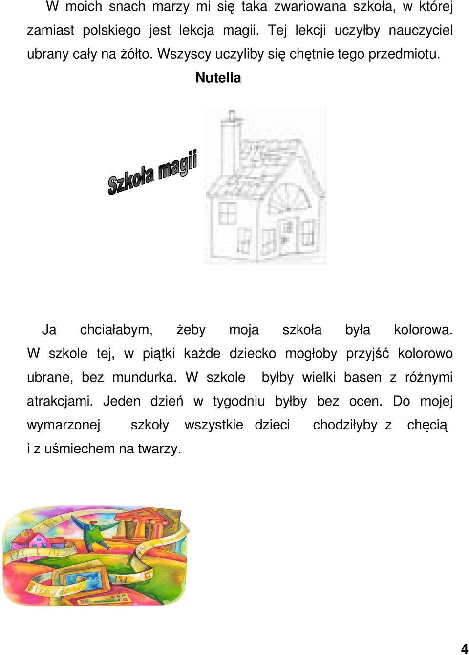 Nutella Ja chciałabym, Ŝeby moja szkoła była kolorowa.
