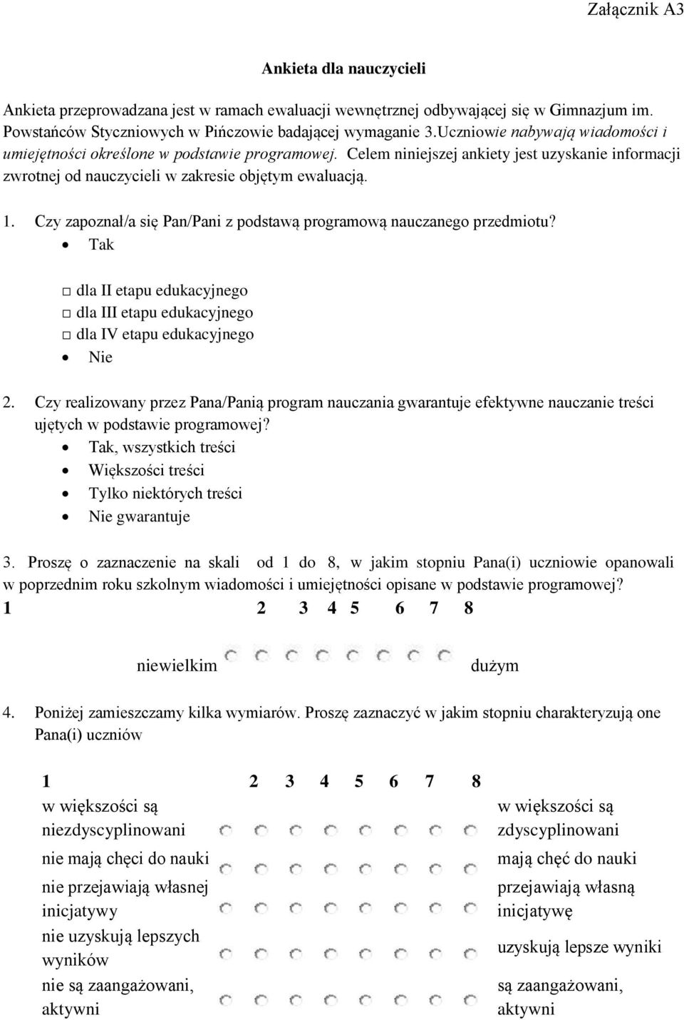 Czy zapoznał/a się Pan/Pani z podstawą programową nauczanego przedmiotu? Tak dla II etapu edukacyjnego dla III etapu edukacyjnego dla IV etapu edukacyjnego Nie 2.