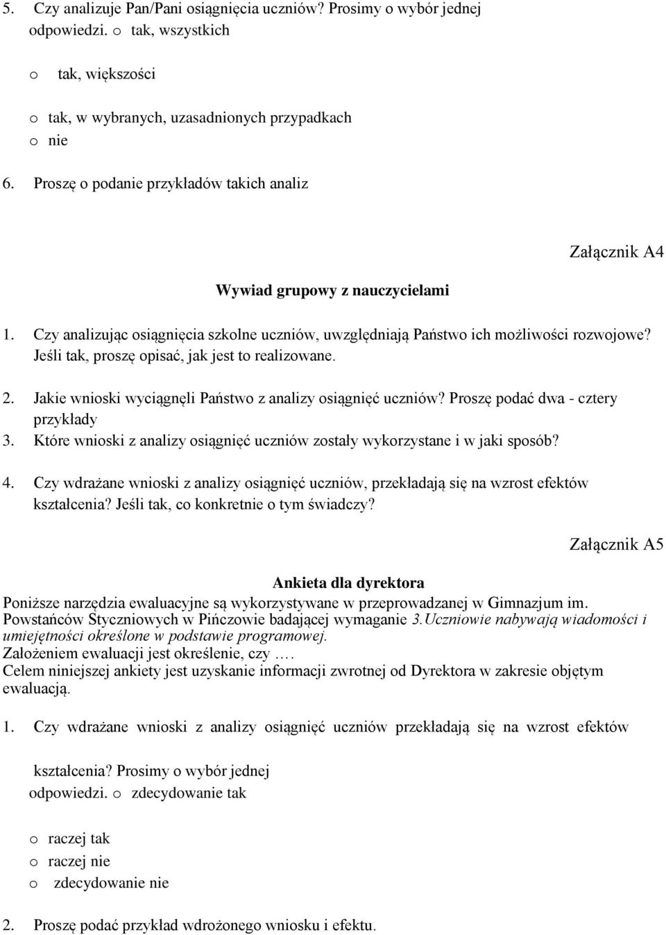 Jeśli tak, proszę opisać, jak jest to realizowane. 2. Jakie wnioski wyciągnęli Państwo z analizy osiągnięć uczniów? Proszę podać dwa - cztery przykłady 3.