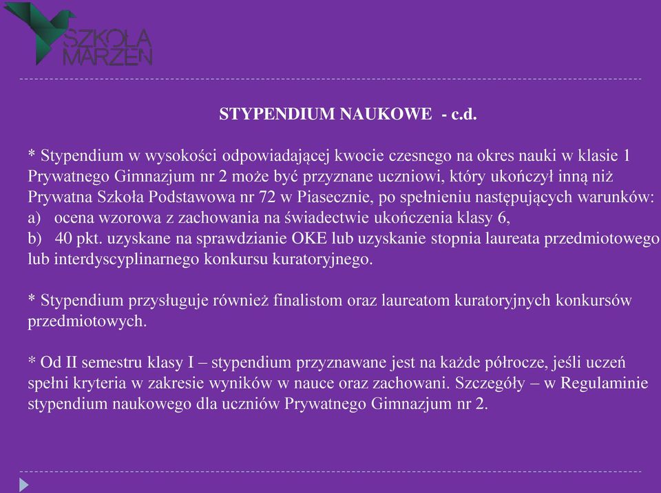 Piasecznie, po spełnieniu następujących warunków: a) ocena wzorowa z zachowania na świadectwie ukończenia klasy 6, b) 40 pkt.